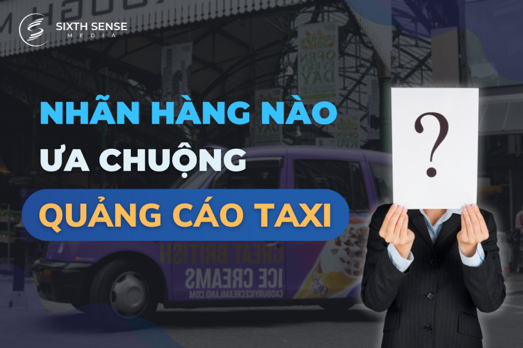 Tổng hợp các nhãn hàng ưa chuộng làm quảng cáo taxi
