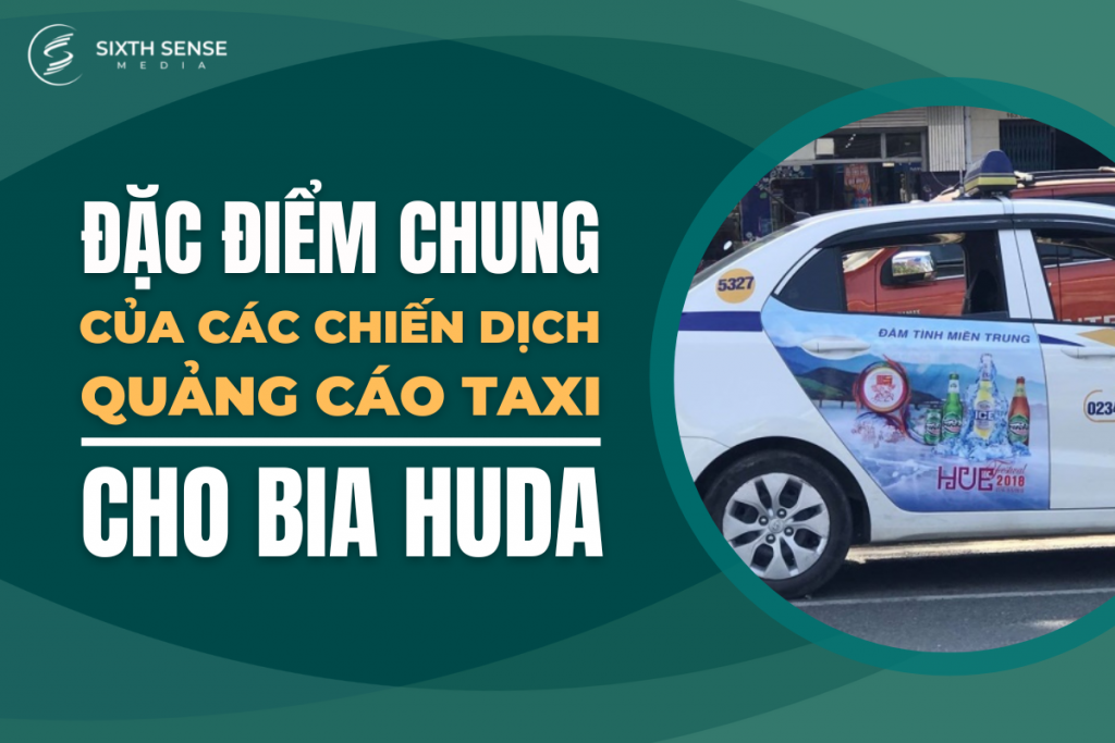 Đặc điểm chung của các chiến dịch quảng cáo bia Huda trên xe taxi